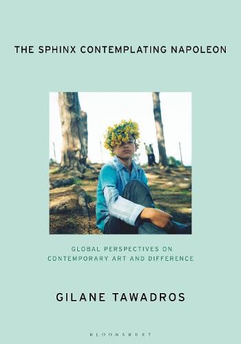 Cover image for The Sphinx Contemplating Napoleon: Global Perspectives on Contemporary Art and Difference