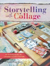 Cover image for Storytelling with Collage: Techniques for Layering, Color and Texture