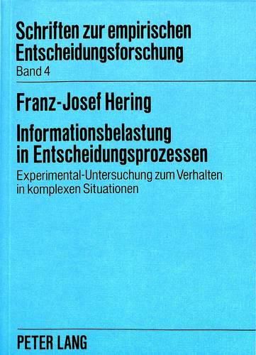 Cover image for Informationsbelastung in Entscheidungsprozessen: Experimental-Untersuchung Zum Verhalten in Komplexen Situationen