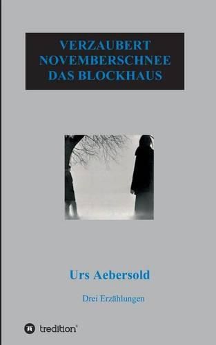 Verzaubert - Novemberschnee - Das Blockhaus