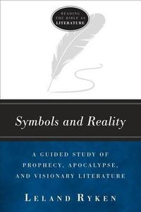 Cover image for Symbols and Reality: A Guided Study of Prophecy, Apocalypse, and Visionary Literature