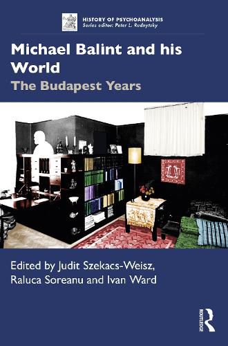 Cover image for Michael Balint and his World: The Budapest Years