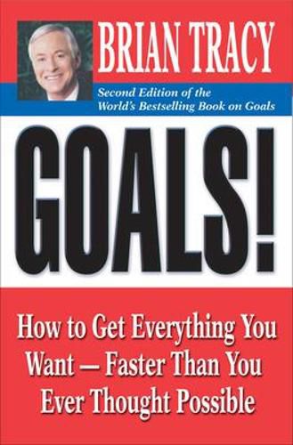 Cover image for Goals!: How to Get Everything You Want - Faster Than You Ever Thought Possible