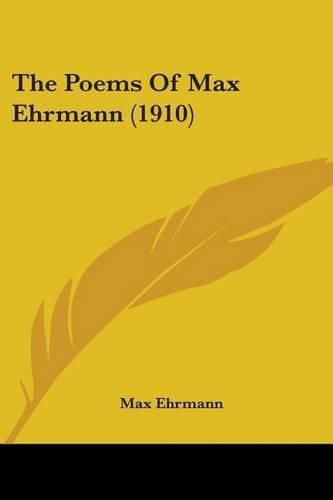 The Poems of Max Ehrmann (1910)