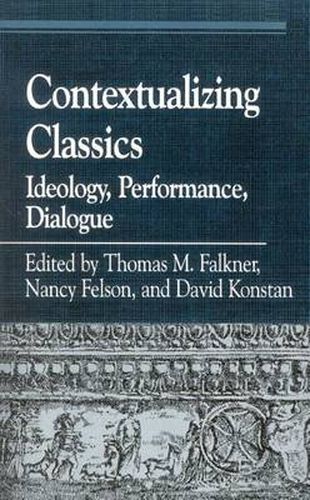 Contextualizing Classics: Ideology, Performance, Dialogue