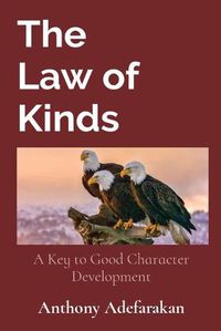 Cover image for The Law of Kinds: A Key to Good Character Development