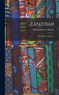 Cover image for Zanzibar; City, Island, and Coast