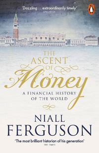 Cover image for The Ascent of Money: A Financial History of the World