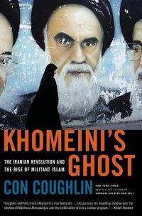 Cover image for Khomeini's Ghost: The Iranian Revolution and the Rise of Militant Islam