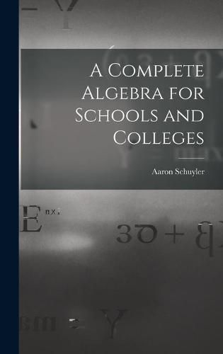 Cover image for A Complete Algebra for Schools and Colleges