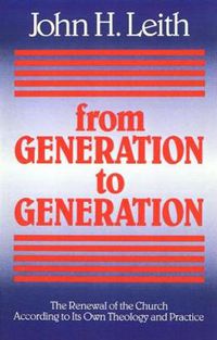 Cover image for From Generation to Generation: The Renewal of the Church according to Its Own Theology and Practice