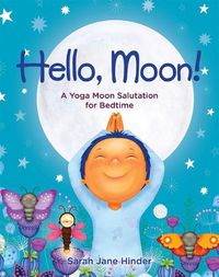 Cover image for Hello, Moon!: A Yoga Moon Salutation for Bedtime