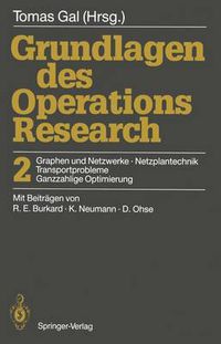 Cover image for Grundlagen des Operations Research: 2 Graphen und Netzwerke, Netzplantechnik, Transportprobleme, Ganzzahlige Optimierung
