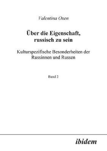 Cover image for  ber die Eigenschaft, russisch zu sein. Kulturspezifische Besonderheiten der Russinnen und Russen.