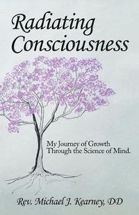 Cover image for Radiating Consciousness: My Journey of Growth Through the Science of Mind.