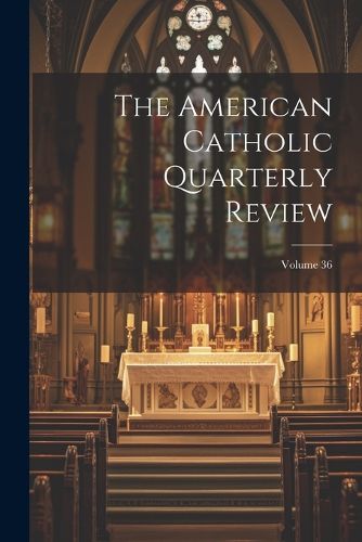 Cover image for The American Catholic Quarterly Review; Volume 36