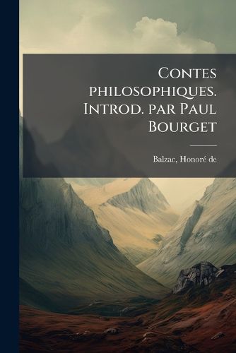 Cover image for Contes Philosophiques. Introd. Par Paul Bourget