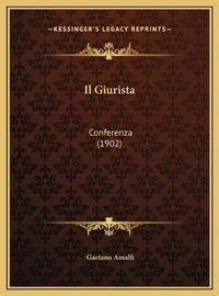 Cover image for Il Giurista Il Giurista: Conferenza (1902) Conferenza (1902)