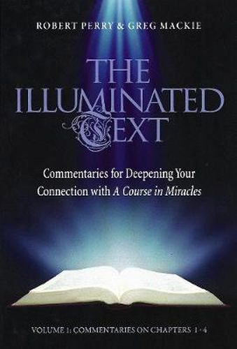 Cover image for The Illuminated Text Vol 1: Commentaries for Deepening Your Connection with A Course in Miracles