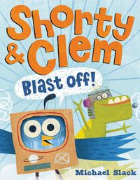 Cover image for Shorty & Clem Blast Off!