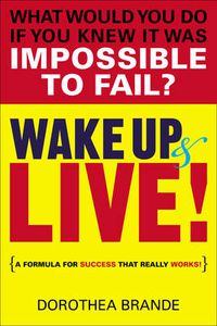 Cover image for Wake Up and Live!: A Formula for Success That Really Works