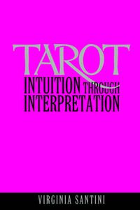 Cover image for Tarot: Intuition Through Interpretation