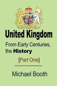 Cover image for United Kingdom: From Early Centuries, the History
