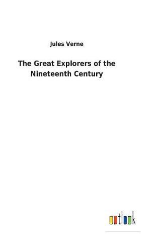 Cover image for The Great Explorers of the Nineteenth Century