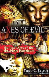 Cover image for Axes of Evil: The True Story of the Ax-Man Murders