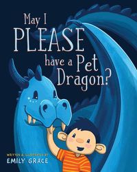 Cover image for May I PLEASE have a Pet Dragon?