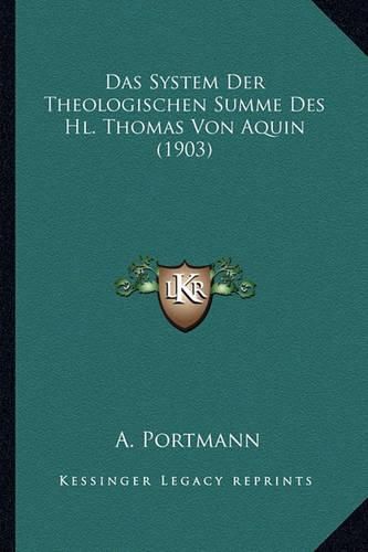 Das System Der Theologischen Summe Des Hl. Thomas Von Aquin (1903)