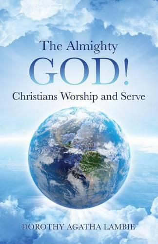 Cover image for The Almighty God ! Christians Worship and Serve