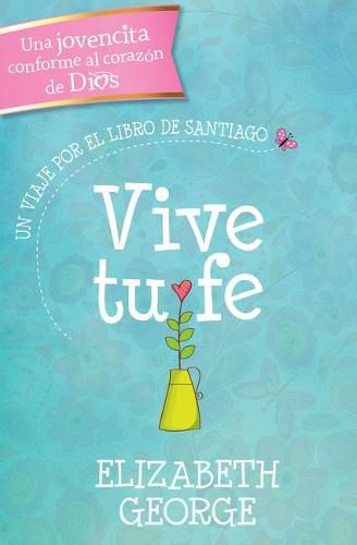 Cover image for Vive Tu Fe: Un Viaje Por El Libro de Santiago