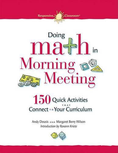 Cover image for Doing Math in Morning Meeting: 150 Quick Activities That Connect to Your Curriculum