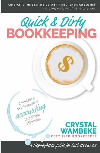 Cover image for Quick & Dirty Bookkeeping: Complete A Year's Worth Of Accounting In A Single Afternoon