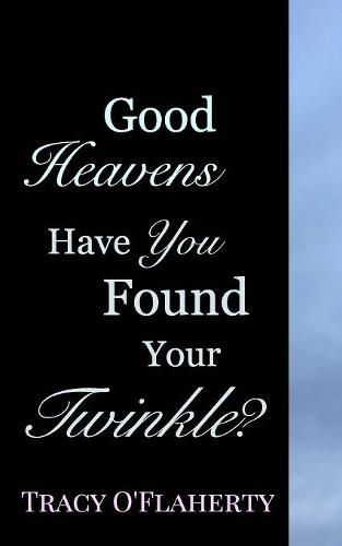 Cover image for Good Heavens - Have You Found Your Twinkle?