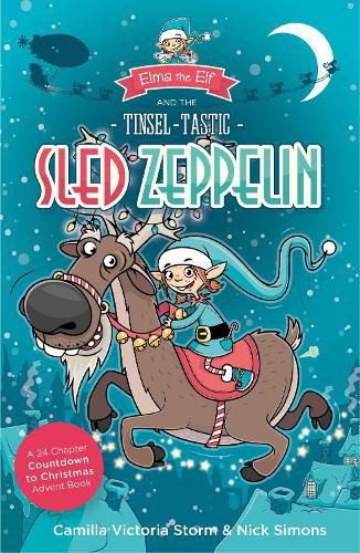 Cover image for Elma the Elf and the Tinsel-Tastic Sled Zeppelin: A 24 Chapter Countdown to Christmas Advent Book