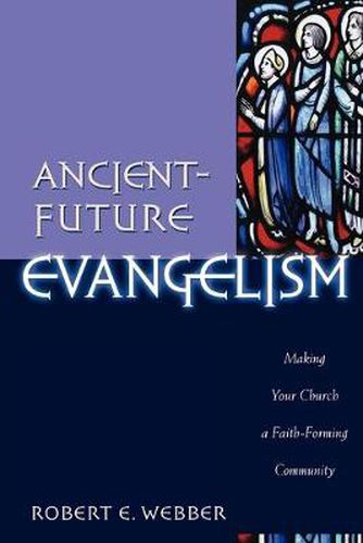 Cover image for Ancient-Future Evangelism - Making Your Church a Faith-Forming Community