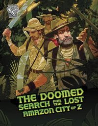 Cover image for The Doomed Search for the Lost Amazon City of Z