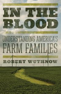 Cover image for In the Blood: Understanding America's Farm Families