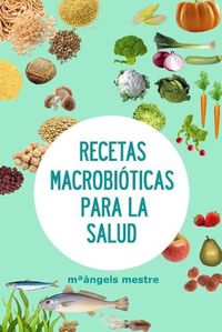 Cover image for Recetas Macrobioticas Para La Salud