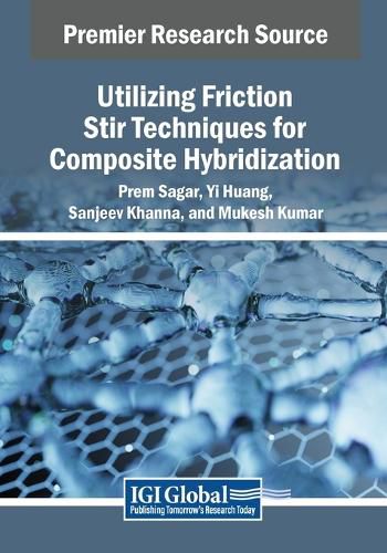 Cover image for Utilizing Friction Stir Techniques for Composite Hybridization