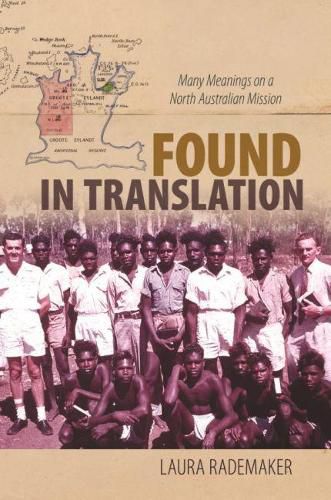 Cover image for Found in Translation: Many Meanings on a North Australian Mission