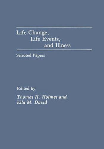 Life Change, Life Events, and Illness: Selected Papers