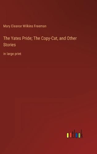 The Yates Pride; The Copy-Cat, and Other Stories