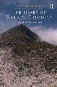 Cover image for The Heart of Biblical Theology: Providence Experienced