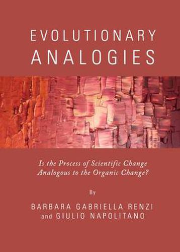 Cover image for Evolutionary Analogies: Is the Process of Scientific Change Analogous to the Organic Change?