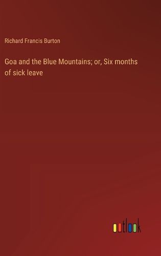 Cover image for Goa and the Blue Mountains; or, Six months of sick leave