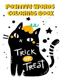 Cover image for Positive Words Coloring Book: Halloween Alphabet Book & Letter Tracing Book For Preschoolers - Christian Childrens Books About Halloween With Positive & Kind Christian Words To Celebrate The Spookiest Day Of The Year With A Happy Family & Values