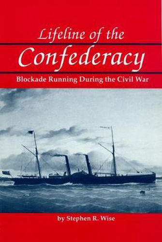 Cover image for Lifeline of the Confederacy: Blockade Running During the Civil War